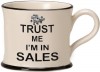 Trust Me I'm in Sales Mugs