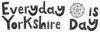 Every Day Is Yorkshire Day Mug