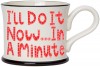 I'll Do It Now in a Minute