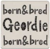 Geordie Born And Bred Coaster